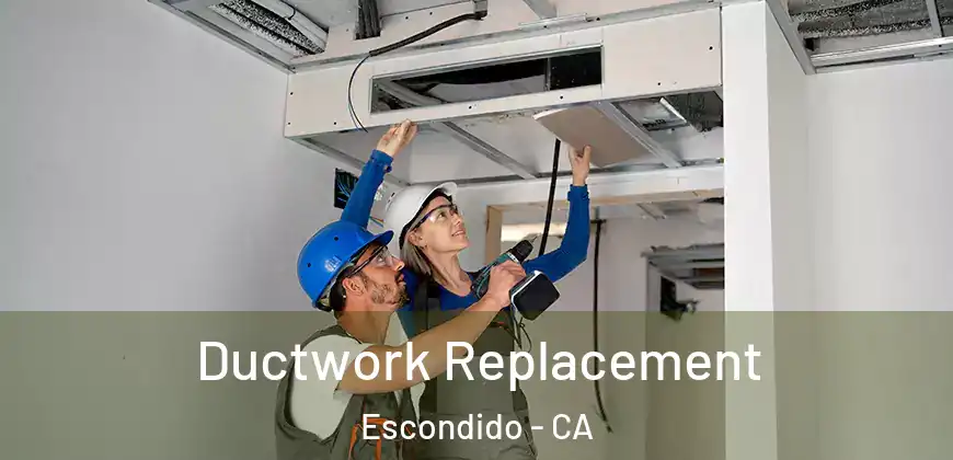 Ductwork Replacement Escondido - CA