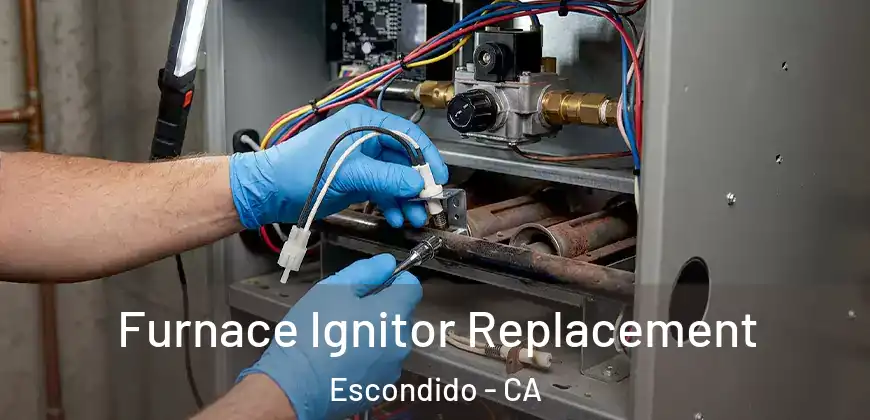  Furnace Ignitor Replacement Escondido - CA