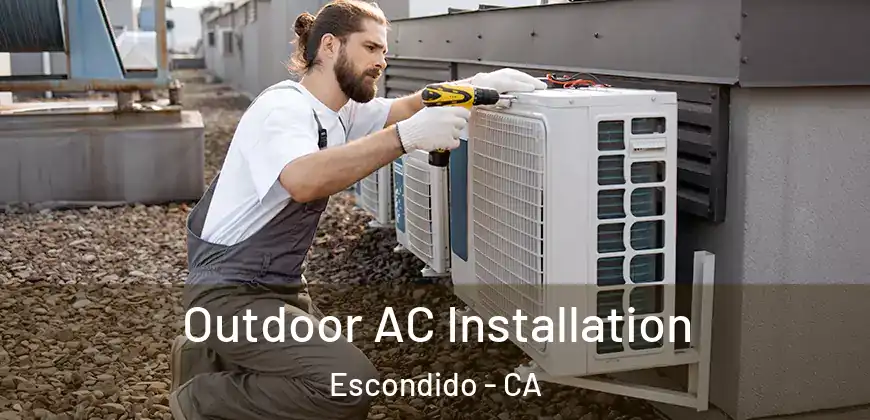 Outdoor AC Installation Escondido - CA